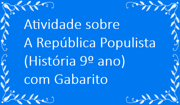 atividade-sobre-republica-populista-historia-9-ano-com-gabarito