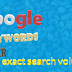 how to get exact search volumes keywords planner