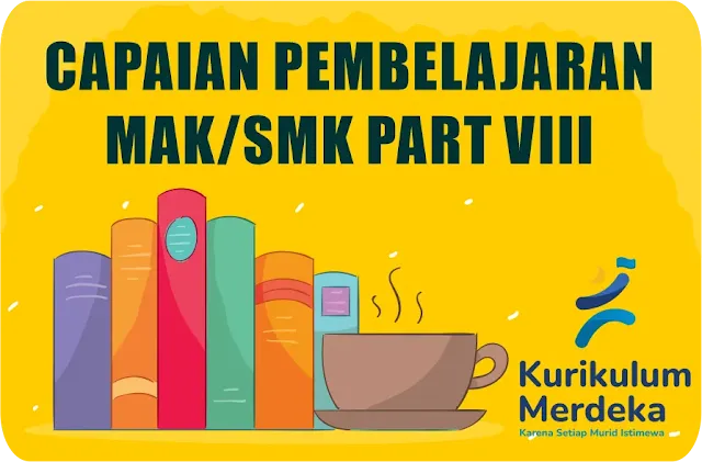 Capaian Pembelajaran MAK/SMK Part VIII