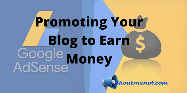 Using Google Adsense Without a Complete Website and Promoting Your Blog to Earn Money Through the Program 