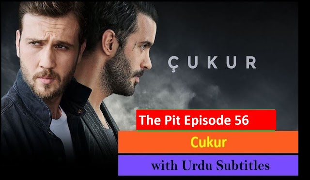   The Pit Cukur Episode 56 with Urdu Subtitles