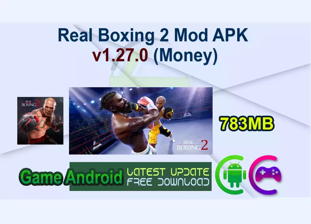 Real Boxing 2 Mod APK v1.27.0 (Money)