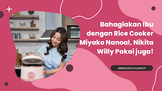 Bahagiakan Ibu dengan Rice Cooker Miyako