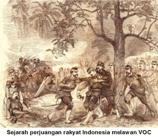 Sejarah perjuangan rakyat Indonesia melawan VOC. Keberadaan VOC di Nusantara sangat mengganggu serta merugikan rakyat pribumi. Oleh sebab itu, rakyat pribumi memberanikan diri untuk melawan VOC.