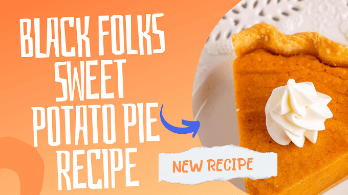 Black Folks Sweet Potato Pie Recipe: A Delicious and Classic Dessert