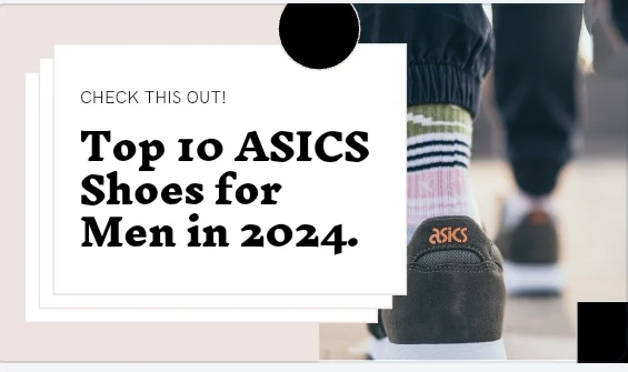 Must try these 10 best asics shoes in 2024 men's