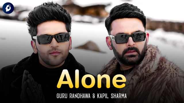 Alone Lyrics by Guru Randhawa, Kapil Sharma