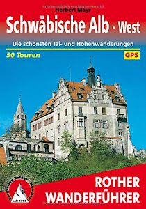 Schwäbische Alb West: Die schönsten Tal- und Höhenwanderungen. 50 Touren. Mit GPS-Tracks.: Die schönsten Tal- und Höhenwanderungen. 50 Touren. Mit GPS-Daten (Rother Wanderführer)