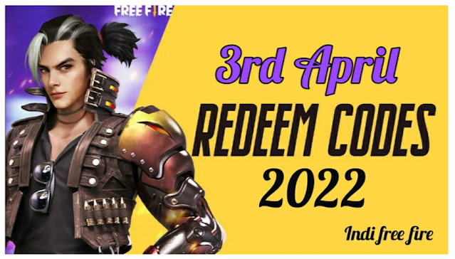 Garena Free Fire Redeem Codes Toaday -3rd April 2022 (Get 100% Working Free Fire Redeem Code Today)