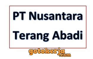 Lowongan Kerja PT Nusantara Terang Abadi