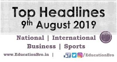 Top Headlines 9th August 2019: EducationBro