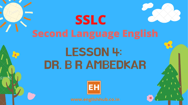 SSLC SL English Q&A of Lesson 4: Dr. B R Ambedkar