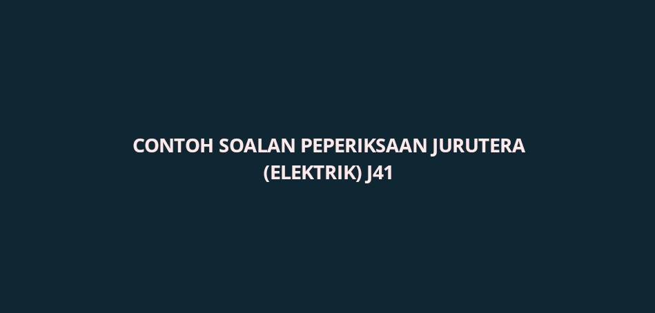 Contoh Soalan Peperiksaan Jurutera (Elektrik) J41 - SPA