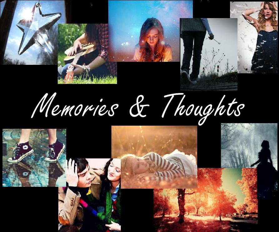 Memories and Thoughts