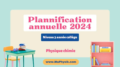 Plannification annuelle  | Phyique chimie 2024 | 3 Année Colège