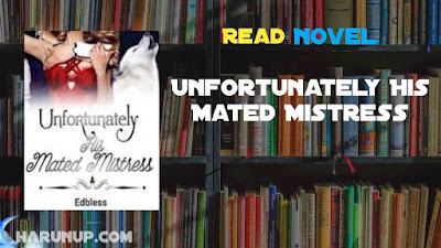 Read Unfortunately His Mated Mistress Novel Full Episode