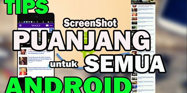 Cara Screenshot Panjang Yang Belum Banyak Diketahui