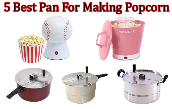 Best Pan For Popcorn: Best Pan For Making Popcorn 