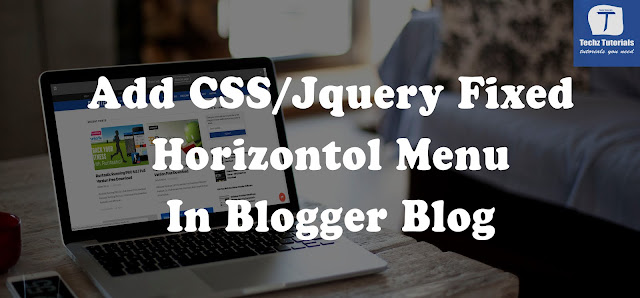 ow to Add Css/Jquery Fixed Horizontal Menu In Blogger Blog?