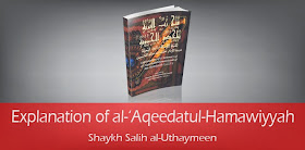 Explanation of al-‘Aqeedatul-Hamawiyyah by Shaykh Salih al-Uthaymeen
