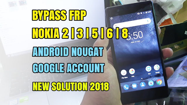 Cara bypass frp nokia android 2/3/5/6/8 nougat 7.2.1 | 7.1.2 remove verification google account