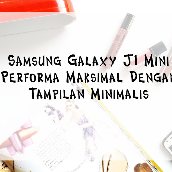 Samsung Galaxy J1 Mini, Performa Maksimal dengan Tampilan Minimalis