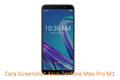 Cara Screenshot Asus Zenfone Max Pro M1