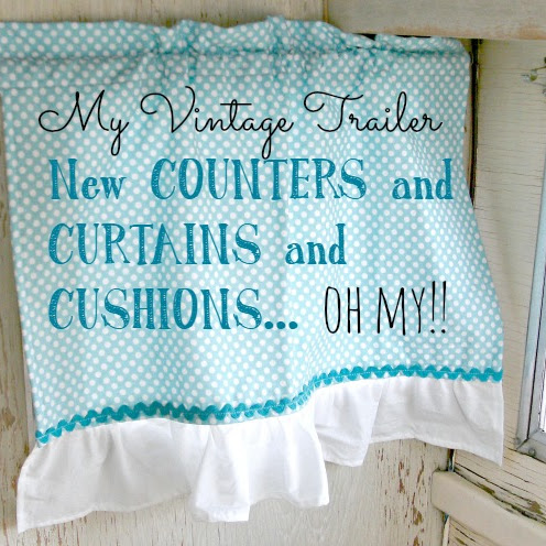 My Vintage Trailer - Counters and Curtains and Cushions, Oh My!!