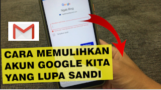 Cara Memulihkan Akun Gmail Yang Lupa Sandi