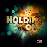 3PM - Holdin' On