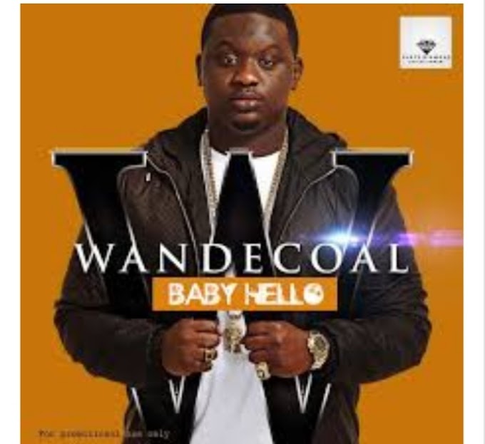 Music: Baby Hello - Wande Coal [Throwback song]