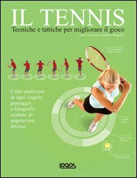 Il tennis. Tecniche e tattiche per migliorare il gioco