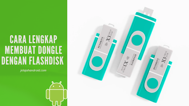 Cara Lengkap Membuat Dongle Dengan Flashdisk