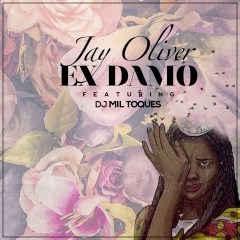 (Kizomba) Jay Oliver - Ex Damo (feat. DJ Mil Toques) (2017)