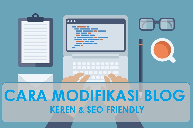 Cara Memodifikasi Blog Tampil Keren