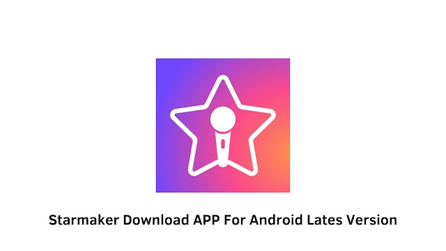 Starmaker Download APP For Android Lates Version