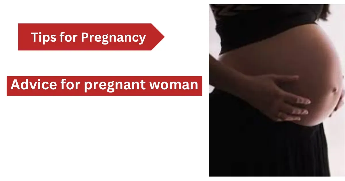 advice for pregnant woman