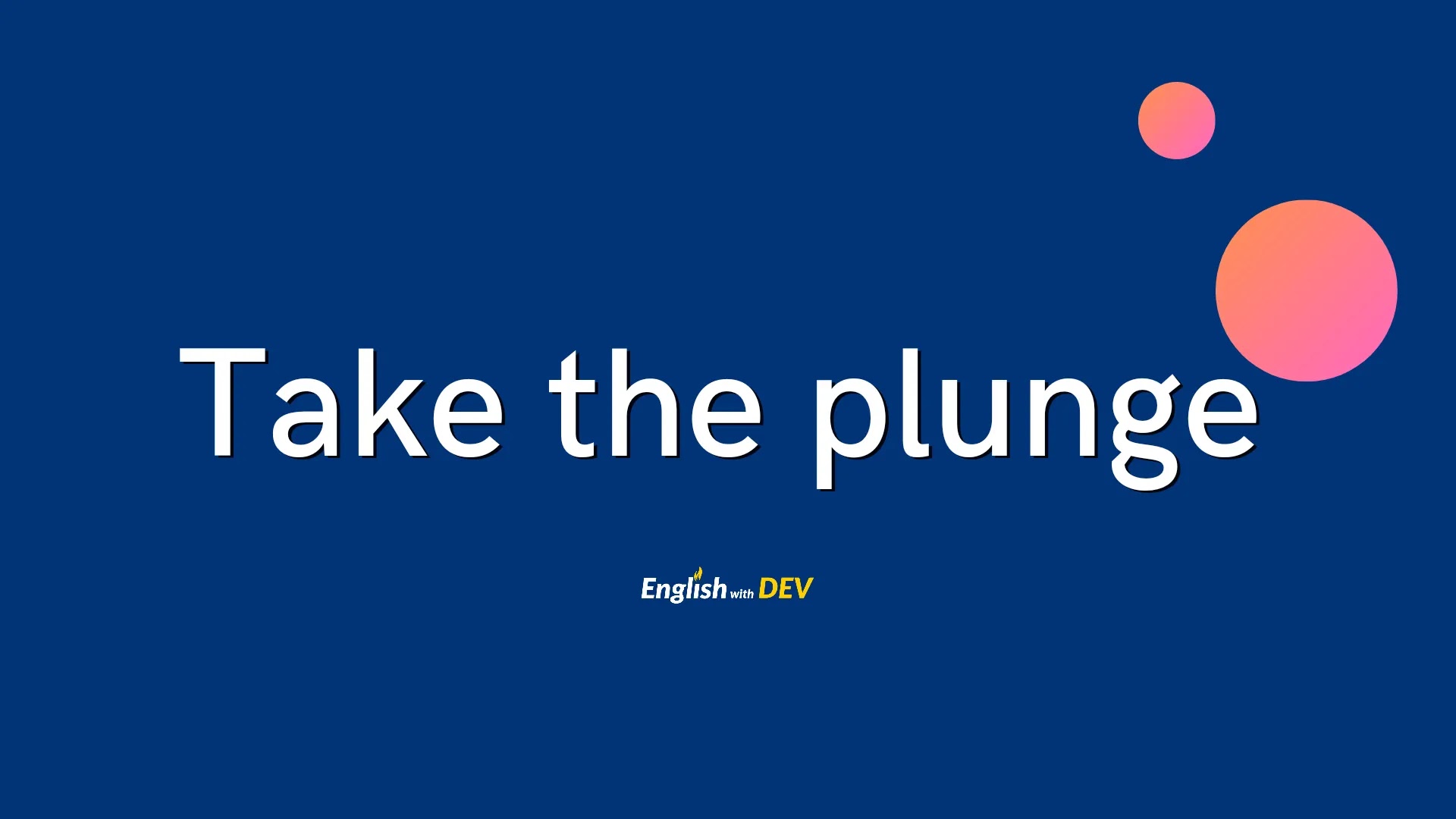 Take the plunge idiom meaning - Dictionary Dev