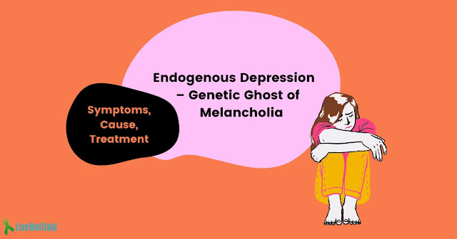 Endogenous Depression: Symptoms, Cause, Treatment