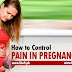 How to Control Pain in Pregnancy Days | Most Useful Tips