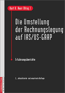 Die Umstellung der Rechnungslegung auf IAS/US-GAAP: Erfahrungsberichte