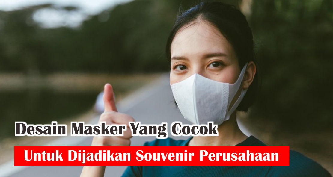  Desain  Masker Yang Cocok Untuk  Dijadikan Sebagai Souvenir 