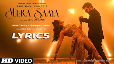 Mera Saaya Song Lyrics | Sachet-Parampara | Irshad Kamil | Achha Lag Raha Hai