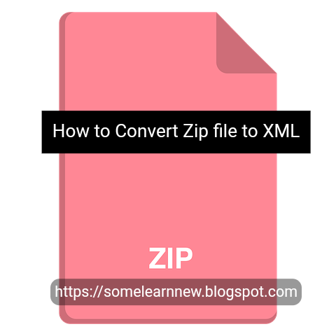 How to Convert Zip file to XML