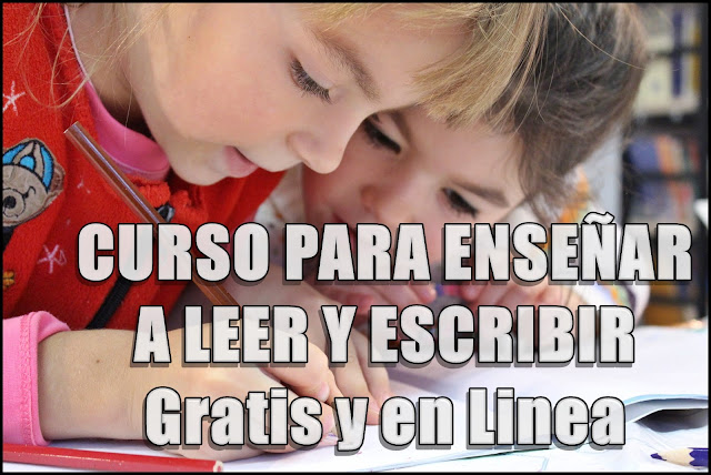 CURSO PARA ENSEÑAR A LEER Y ESCRIBIR. Gratis y en Linea 