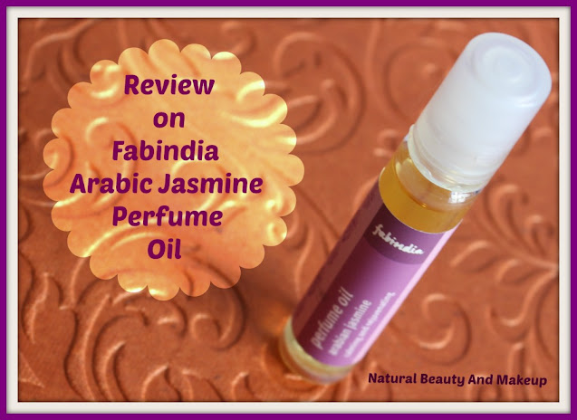 Fabindia Arabic Jasmine Perfume Oil (Calming & Rejuvenating) Review on Natural Beauty And Makeup Blog