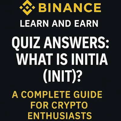 Binance Initia (INIT) : Learn & Earn Quiz Answers