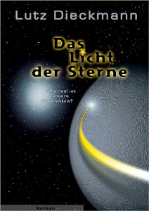 Das Licht der Sterne / Wie real ist unsere Wirklichkeit?