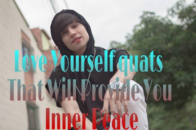 Love Yourself quotesThat Will Provide You Inner Peace.