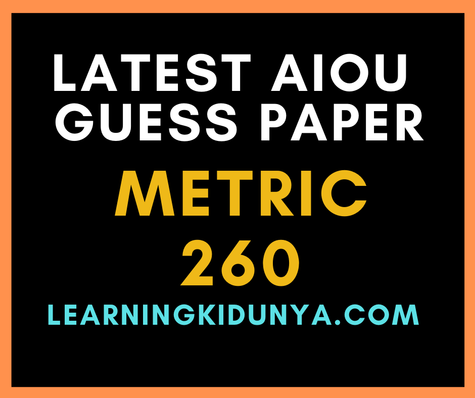 Aiou Course code 260 Guess Paper | Guess Paper | AIOU Guess